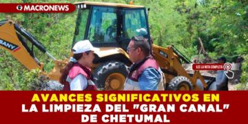 AVANCES SIGNIFICATIVOS EN LA LIMPIEZA DEL «GRAN CANAL» DE CHETUMAL