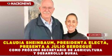 CLAUDIA SHEINBAUM, PRESIDENTA ELECTA, PRESENTA A JULIO BERDEGUÉ COMO PRÓXIMO SECRETARIO DE AGRICULTURA Y DESARROLLO RURAL