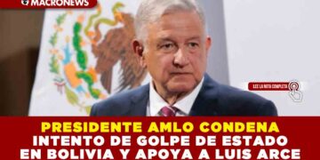 PRESIDENTE AMLO CONDENA INTENTO DE GOLPE DE ESTADO EN BOLIVIA Y APOYA A LUIS ARCE