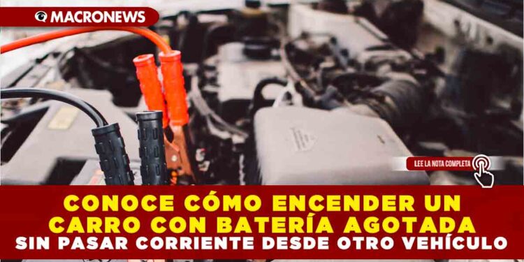 CONOCE CÓMO ENCENDER UN CARRO CON BATERÍA AGOTADA SIN PASAR CORRIENTE DESDE OTRO VEHÍCULO