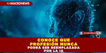 CONOCE QUE PROFESIÓN NUNCA PODRÁ SER REEMPLAZADA POR LA IA