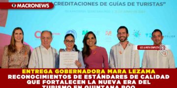 ENTREGA GOBERNADORA MARA LEZAMA RECONOCIMIENTOS DE ESTÁNDARES DE CALIDAD QUE FORTALECEN LA NUEVA ERA DEL TURISMO EN QUINTANA ROO