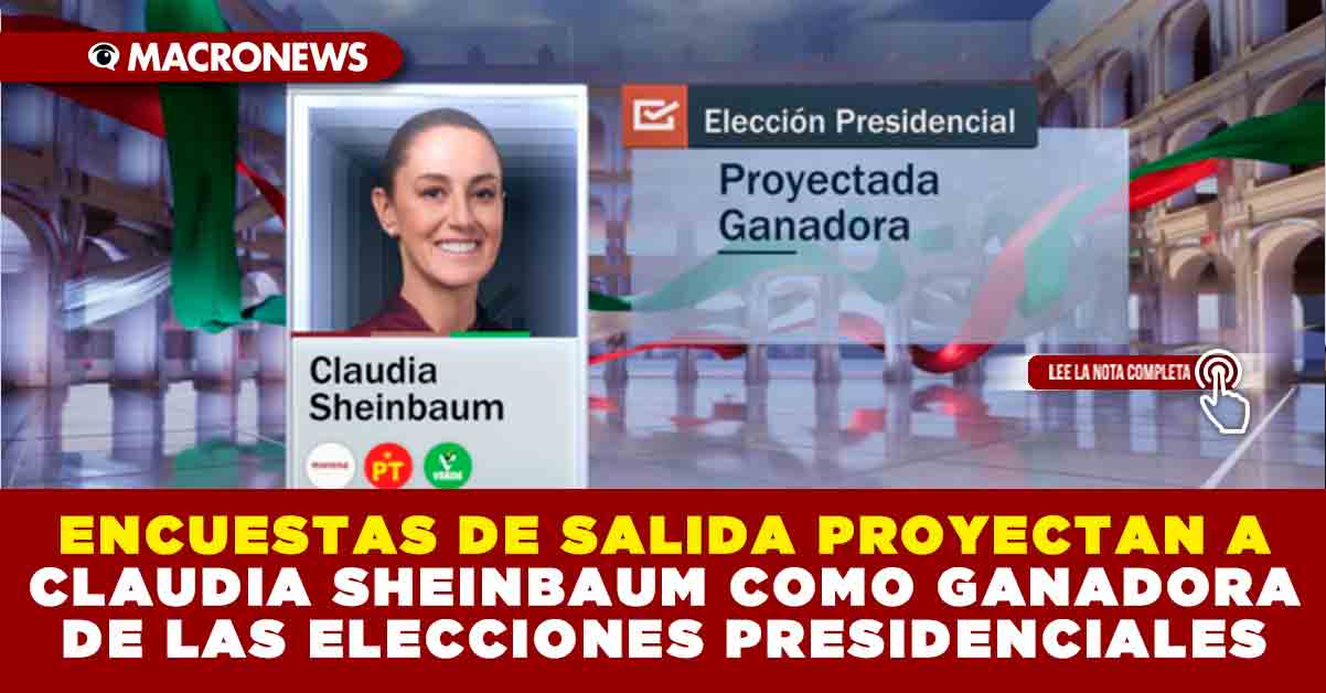 Encuestas De Salida Proyectan A Claudia Sheinbaum Como Ganadora De Las