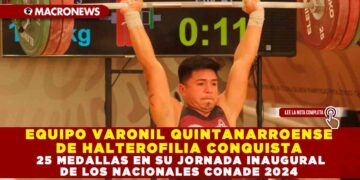 EQUIPO VARONIL QUINTANARROENSE DE HALTEROFILIA CONQUISTA 25 MEDALLAS EN SU JORNADA INAUGURAL DE LOS NACIONALES CONADE 2024