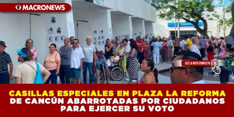 CASILLAS ESPECIALES EN PLAZA LA REFORMA DE CANCÚN ABARROTADAS POR CIUDADANOS PARA EJERCER SU VOTO