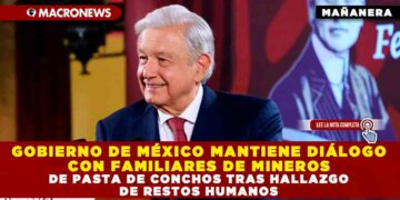 GOBIERNO DE MÉXICO MANTIENE DIÁLOGO CON FAMILIARES DE MINEROS DE PASTA DE CONCHOS TRAS HALLAZGO DE RESTOS HUMANOS