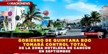 GOBIERNO DE QUINTANA ROO TOMARÁ CONTROL TOTAL DE LA ZONA HOTELERA DE CANCÚN EN SEPTIEMBRE
