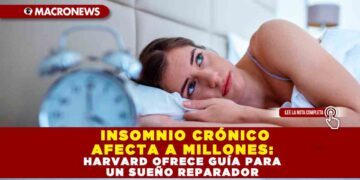 INSOMNIO CRÓNICO AFECTA A MILLONES: HARVARD OFRECE GUÍA PARA UN SUEÑO REPARADOR