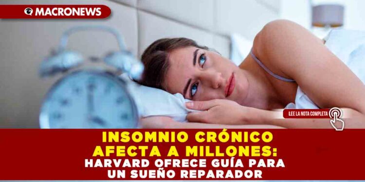 INSOMNIO CRÓNICO AFECTA A MILLONES: HARVARD OFRECE GUÍA PARA UN SUEÑO REPARADOR