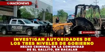 INVESTIGAN AUTORIDADES DE LOS TRES NIVELES DE GOBIERNO HECHO CRIMINAL EN LA COMUNIDAD DE EL GALLITO, EN BACALAR