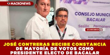 JOSÉ CONTRERAS RECIBE CONSTANCIA DE MAYORÍA DE VOTOS COMO PRESIDENTE ELECTO DE BACALAR