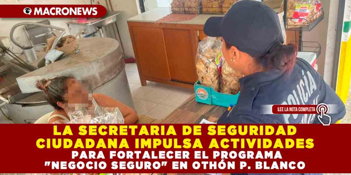 LA SECRETARIA DE SEGURIDAD CIUDADANA IMPULSA ACTIVIDADES PARA FORTALECER EL PROGRAMA «NEGOCIO SEGURO» EN OTHÓN P. BLANCO