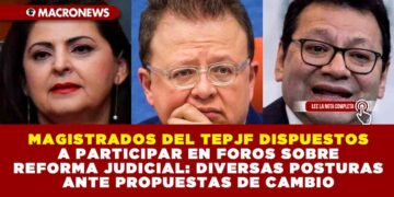 MAGISTRADOS DEL TEPJF DISPUESTOS A PARTICIPAR EN FOROS SOBRE REFORMA JUDICIAL: DIVERSAS POSTURAS ANTE PROPUESTAS DE CAMBIO