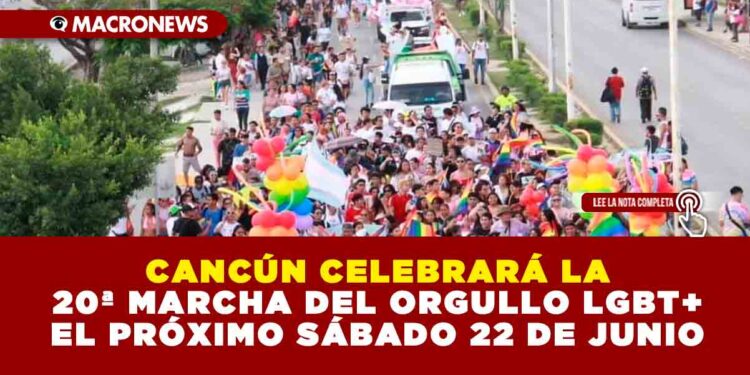 CANCÚN CELEBRARÁ LA 20ª MARCHA DEL ORGULLO LGBT+ EL PRÓXIMO SÁBADO 22 DE JUNIO