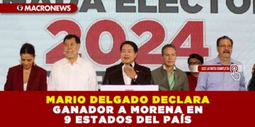 MARIO DELGADO DECLARA GANADOR A MORENA EN 9 ESTADOS DEL PAÍS