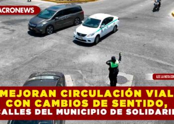MEJORAN CIRCULACIÓN VIAL CON CAMBIOS DE SENTIDO, EN CALLES DEL MUNICIPIO DE SOLIDARIDAD