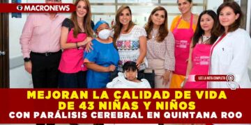 MEJORAN LA CALIDAD DE VIDA DE 43 NIÑAS Y NIÑOS CON PARÁLISIS CEREBRAL EN QUINTANA ROO