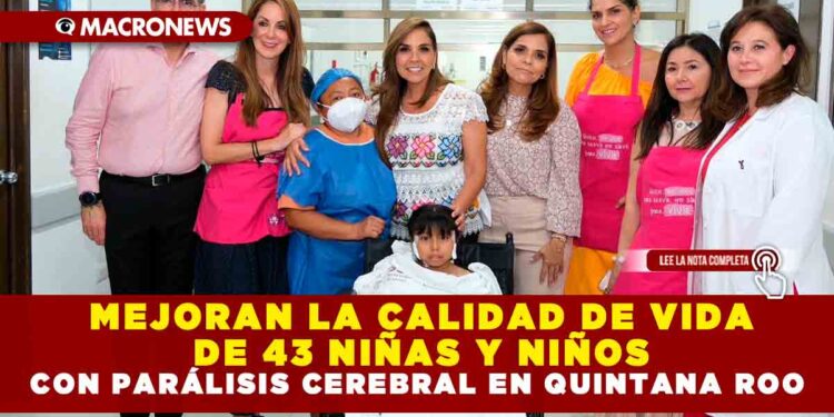 MEJORAN LA CALIDAD DE VIDA DE 43 NIÑAS Y NIÑOS CON PARÁLISIS CEREBRAL EN QUINTANA ROO