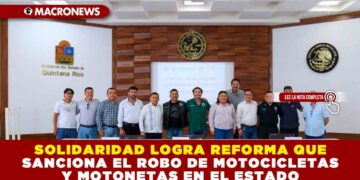 SOLIDARIDAD LOGRA REFORMA QUE SANCIONA EL ROBO DE MOTOCICLETAS Y MOTONETAS EN EL ESTADO