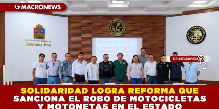 SOLIDARIDAD LOGRA REFORMA QUE SANCIONA EL ROBO DE MOTOCICLETAS Y MOTONETAS EN EL ESTADO