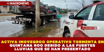 ACTIVA IMOVEQROO OPERATIVO TORMENTA EN QUINTANA ROO DEBIDO A LAS FUERTES LLUVIAS QUE SE HAN PRESENTADO