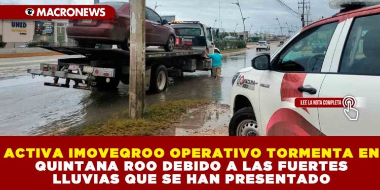 ACTIVA IMOVEQROO OPERATIVO TORMENTA EN QUINTANA ROO DEBIDO A LAS FUERTES LLUVIAS QUE SE HAN PRESENTADO