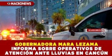 GOBERNADORA MARA LEZAMA INFORMA SOBRE OPERATIVOS DE ATENCIÓN ANTE LLUVIAS EN CANCÚN