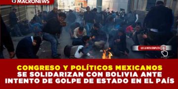 CONGRESO Y POLÍTICOS MEXICANOS SE SOLIDARIZAN CON BOLIVIA ANTE INTENTO DE GOLPE DE ESTADO EN EL PAÍS