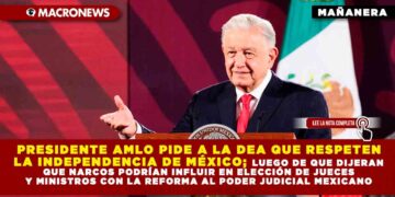 PRESIDENTE AMLO PIDE A LA DEA QUE RESPETEN LA INDEPENDENCIA DE MÉXICO; LUEGO DE QUE DIJERAN QUE NARCOS PODRÍAN INFLUIR EN ELECCIÓN DE JUECES Y MINISTROS CON LA REFORMA AL PODER JUDICIAL MEXICANO