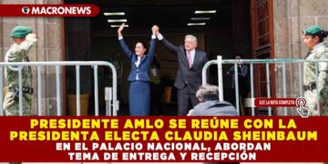 PRESIDENTE AMLO SE REÚNE CON LA PRESIDENTA ELECTA CLAUDIA SHEINBAUM EN EL PALACIO NACIONAL, ABORDAN TEMA DE ENTREGA Y RECEPCIÓN