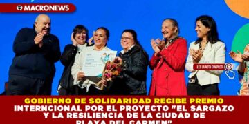 GOBIERNO DE SOLIDARIDAD RECIBE PREMIO INTERNCIONAL POR EL PROYECTO «EL SARGAZO Y LA RESILIENCIA DE LA CIUDAD DE PLAYA DEL CARMEN»