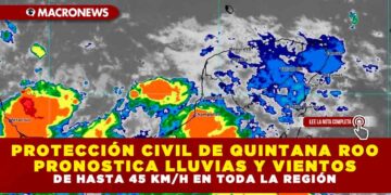 PROTECCIÓN CIVIL DE QUINTANA ROO PRONOSTICA LLUVIAS Y VIENTOS DE HASTA 45 KM/H EN TODA LA REGIÓN