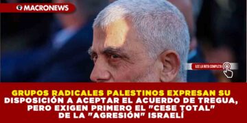 GRUPOS RADICALES PALESTINOS EXPRESAN SU DISPOSICIÓN A ACEPTAR EL ACUERDO DE TREGUA, PERO EXIGEN PRIMERO EL «CESE TOTAL» DE LA «AGRESIÓN» ISRAELÍ.