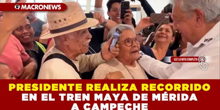 PRESIDENTE AMLO REALIZA RECORRIDO EN EL TREN MAYA DE MÉRIDA A CAMPECHE