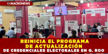REINICIA EL PROGRAMA DE ACTUALIZACIÓN DE CREDENCIALES ELECTORALES EN QUINTANA ROO