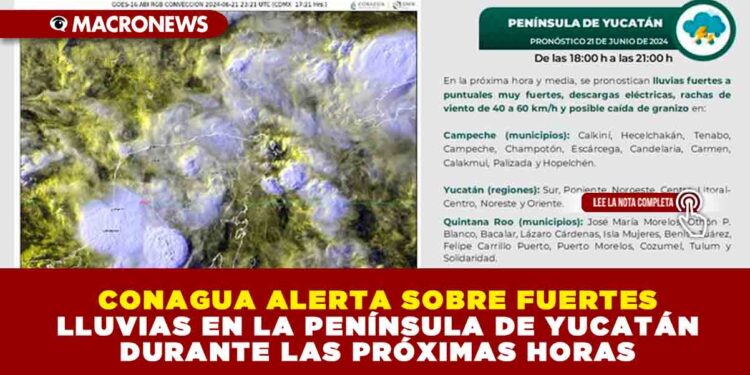 CONAGUA ALERTA SOBRE FUERTES LLUVIAS EN LA PENÍNSULA DE YUCATÁN DURANTE LAS PRÓXIMAS HORAS