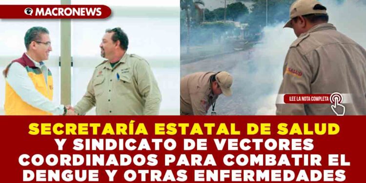 SECRETARÍA ESTATAL DE SALUD Y SINDICATO DE VECTORES COORDINADOS PARA COMBATIR EL DENGUE Y OTRAS ENFERMEDADES EN EL ESTADO