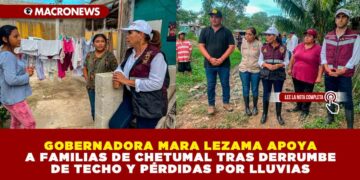 GOBERNADORA MARA LEZAMA APOYA A FAMILIAS DE CHETUMAL TRAS DERRUMBE DE TECHO Y PÉRDIDAS POR LLUVIAS