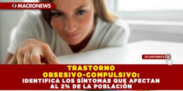 TRASTORNO OBSESIVO-COMPULSIVO: IDENTIFICA LOS SÍNTOMAS QUE AFECTAN AL 2% DE LA POBLACIÓN