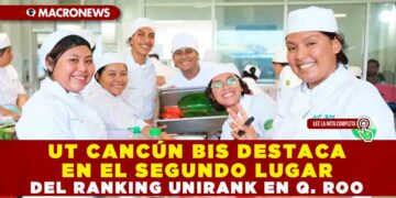 UT CANCÚN BIS DESTACA EN EL SEGUNDO LUGAR DEL RANKING UNIRANK EN QUINTANA ROO