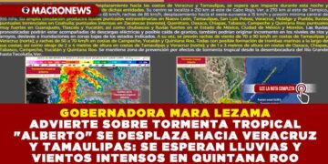 GOBERNADORA MARA LEZAMA ADVIERTE SOBRE TORMENTA TROPICAL «ALBERTO» SE DESPLAZA HACIA VERACRUZ Y TAMAULIPAS: SE ESPERAN LLUVIAS Y VIENTOS INTENSOS EN QUINTANA ROO