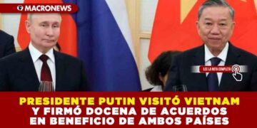 PRESIDENTE PUTIN VISITÓ VIETNAM Y FIRMÓ DOCENA DE ACUERDOS EN BENEFICIO DE AMBOS PAÍSES