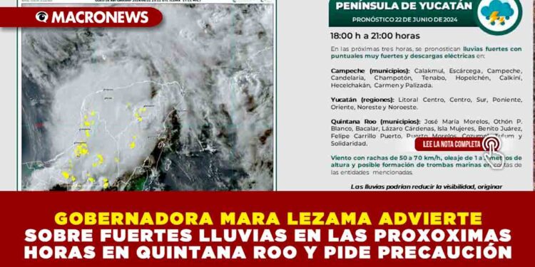 GOBERNADORA MARA LEZAMA ADVIERTE SOBRE FUERTES LLUVIAS EN LAS PROXOXIMAS HORAS EN QUINTANA ROO Y PIDE PRECAUCIÓN