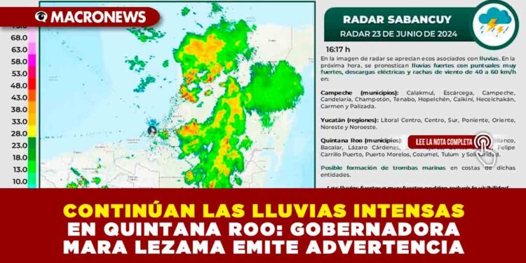 CONTINÚAN LAS LLUVIAS INTENSAS EN QUINTANA ROO: GOBERNADORA MARA LEZAMA EMITE ADVERTENCIA