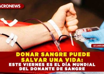 DONAR SANGRE PUEDE SALVAR UNA VIDA: ESTE VIERNES ES EL DÍA MUNDIAL DEL DONANTE DE SANGRE