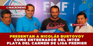 PRESENTAN A NICOLÁS BURTOVOY COMO ENTRENADOR DEL INTER PLAYA DEL CARMEN DE LIGA PREMIER