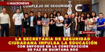 LA SECRETARIA DE SEGURIDAD CIUDADANA IMPULSA LA EDUCACIÓN CON ENFOQUE EN LA CONSTRUCCIÓN DE PAZ EN QUINTANA ROO