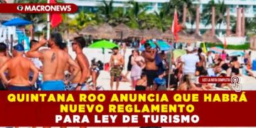 QUINTANA ROO ANUNCIA QUE HABRÁ NUEVO REGLAMENTO PARA LEY DE TURISMO