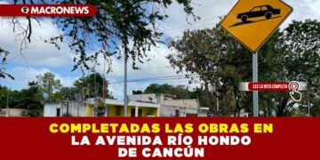COMPLETADAS LAS OBRAS EN LA AVENIDA RÍO HONDO DE CANCÚN