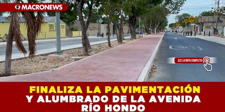 FINALIZA LA PAVIMENTACIÓN Y ALUMBRADO DE LA AVENIDA RÍO HONDO